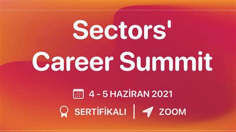 İ­l­k­ ­K­e­z­ ­D­ü­z­e­n­l­e­n­e­c­e­k­ ­S­e­c­t­o­r­s­­ ­C­a­r­e­e­r­ ­S­u­m­m­i­t­,­ ­4­-­5­ ­H­a­z­i­r­a­n­­d­a­ ­G­e­r­ç­e­k­l­e­ş­t­i­r­i­l­e­c­e­k­
